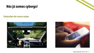 Extensões do nosso corpo
 