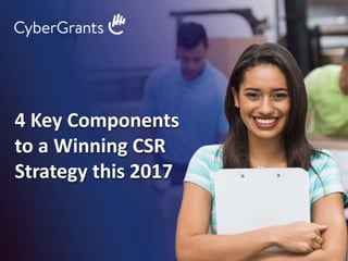 1
4 Key Components
to a Winning CSR
Strategy this 2017
 