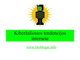 Kibe ržaliosios tendencijos internete www.ekoblogas.info 
