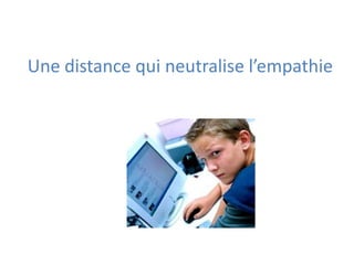 Une distance qui neutralise l’empathie
 