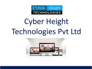 Cyber Height
Technologies Pvt Ltd
 