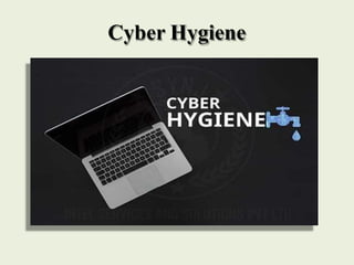 cyberhygiene regular hygien of computer at office | PPTX