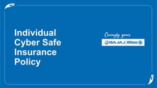 Individual
Cyber Safe
Insurance
Policy
 