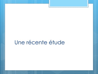 Une récente étude
 