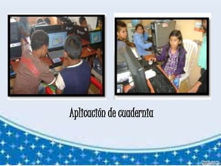 Aplicación de cuadernia
 