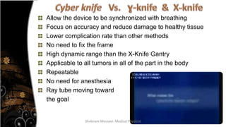 Cyber knife .Shabnam.pptx. Introduction of radiosurgery | PPTX