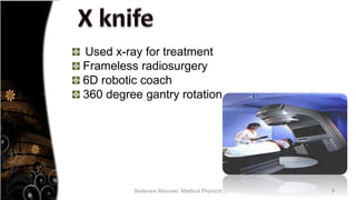 Cyber knife .Shabnam.pptx. Introduction of radiosurgery | PPTX