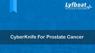 CyberKnife For Prostate Cancer
 