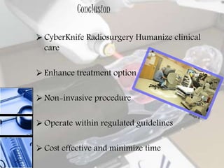 Cyber knife robotic radiosurgery system | PPTX