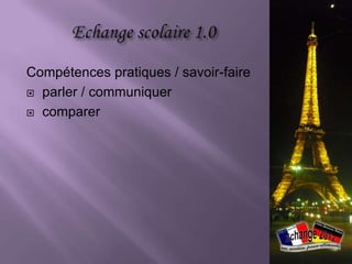 Compétences pratiques / savoir-faire
 parler / communiquer

 comparer
 