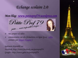 Autres projets envisageables
 échanges virtuels sans mobilité
       écriture collaborative sur Twitter
       sur un certain sujet
   échanges multinationaux
 