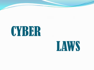 CYBER
        LAWS
 