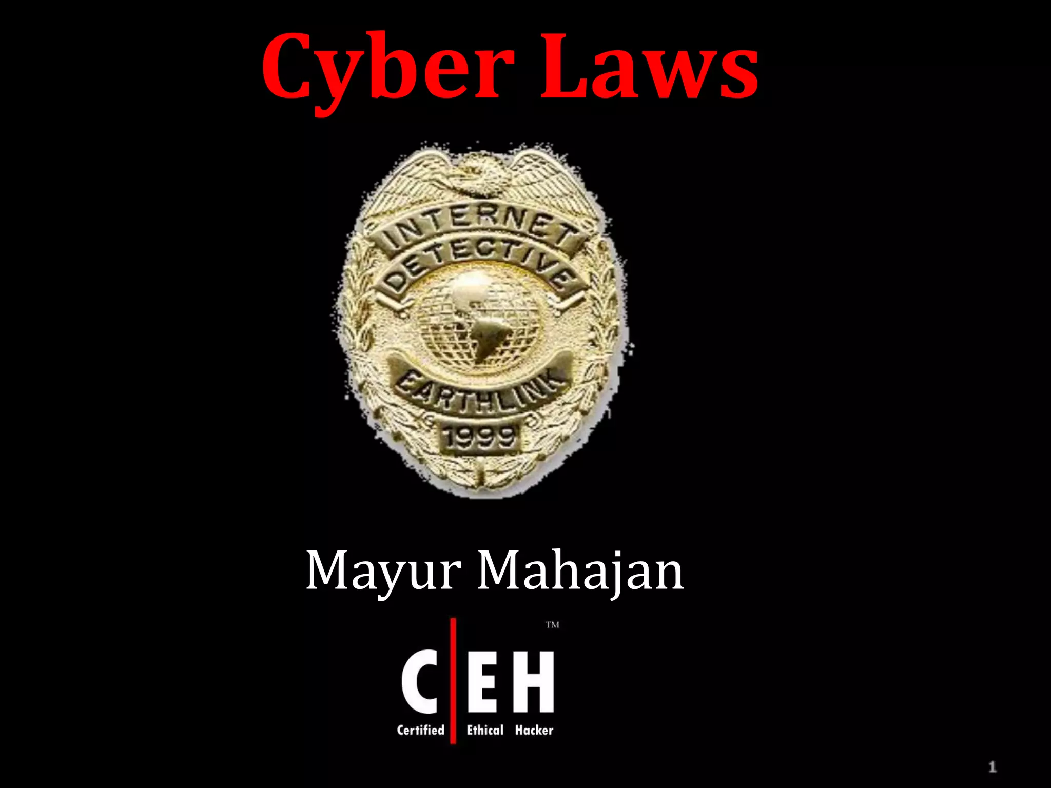 Cyber Laws




Mayur Mahajan
 