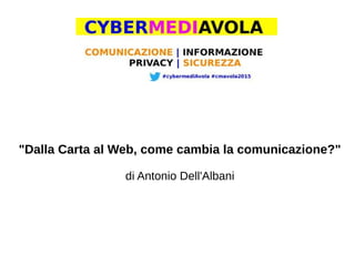 "Dalla Carta al Web, come cambia la comunicazione?"
di Antonio Dell'Albani
 