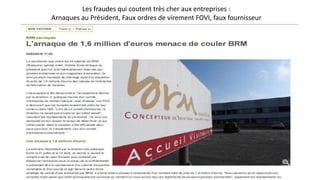 Les fraudes qui coutent très cher aux entreprises :
Arnaques au Président, Faux ordres de virement FOVI, faux fournisseur
 