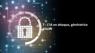 7 - L’IA en attaque, génératrice
d’ADFI
 