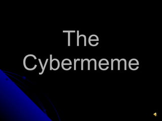 The Cybermeme 