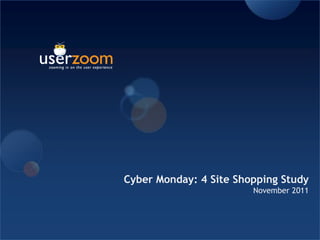 Cyber Monday: 4 Site Shopping Study
                        November 2011
 
