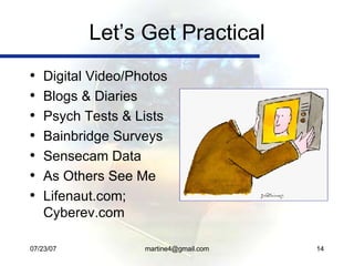 Let’s Get Practical <ul><li>Digital Video/Photos </li></ul><ul><li>Blogs & Diaries </li></ul><ul><li>Psych Tests & Lists <...