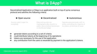 What is DApp?
cyber • Fund 48
Decentralized Application or DApp is an application built on top of some consensus
protocol ...