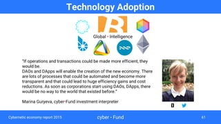 Technology Adoption
cyber • Fund 61
“If operations and transactions could be made more efficient, they
would be.
DAOs and ...