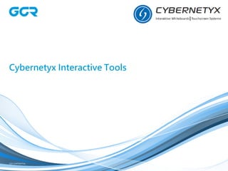 GCR CONFIDENTIAL
Cybernetyx Interactive Tools
 