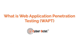 What is Web Application Penetration
Testing (WAPT)
,
 