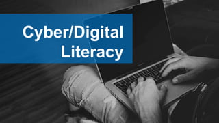 Cyber/Digital
Literacy
 