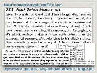 http://www.cs.cmu.edu/~wing/publications/Howard-Wing03.pdf
https://manadhata.github.io/pdf/tse11.pdf
31
 