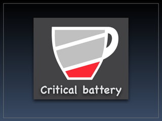 Critical battery
 