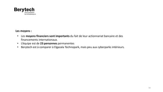 Les moyens :
• Les moyens financiers sont importants du fait de leur actionnariat bancaire et des
financements internationaux.
• L’équipe est de 23 personnes permanentes
• Berytech est à comparer à Elgazala Technopark, mais peu aux cyberparks intérieurs.
50
 
