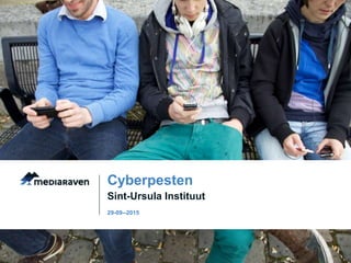 Sint-Ursula Instituut
Cyberpesten
29-09--2015
 