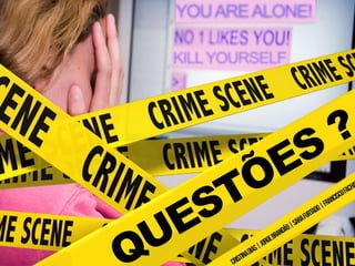 CYBERBULLYING : Sempre online para evitar, nunca offline para ignorar