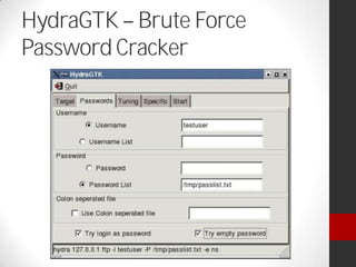 HydraGTK Brute Force
Password Cracker
 