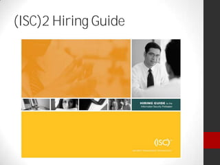 (ISC)2 Hiring Guide
 