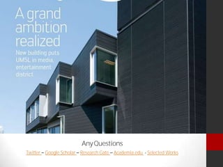 AnyQuestions
Twitter Google Scholar Research Gate Academia.edu - Selected Works
 