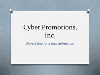 Cyber Promotions,
       Inc.
Advertising for a new millennium
 