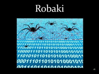 Robaki




         16
 