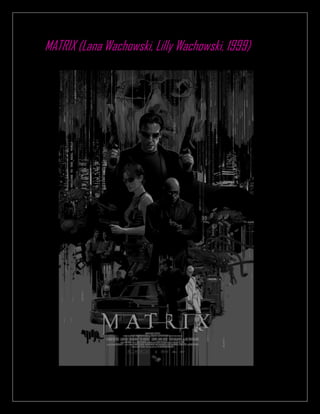 MATRIX (Lana Wachowski, Lilly Wachowski, 1999)
 