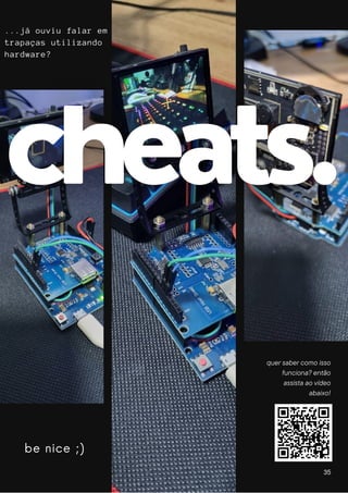 quer saber como isso
funciona? então
assista ao vídeo
abaixo!
be nice ;)
...já ouviu falar em
trapaças utilizando
hardware?
35
 