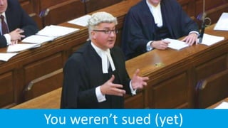 You weren’t sued (yet)
 