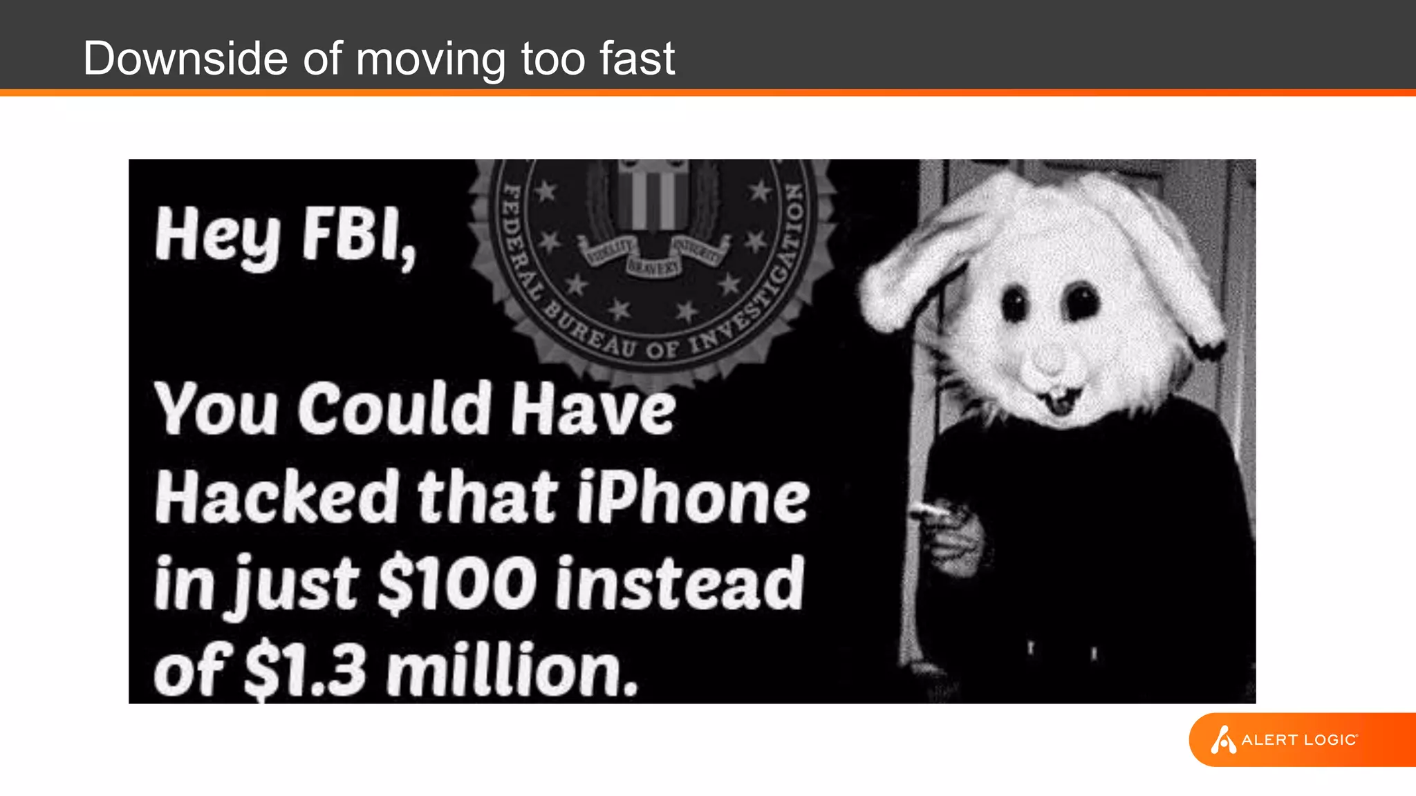 Downside of moving too fast
 