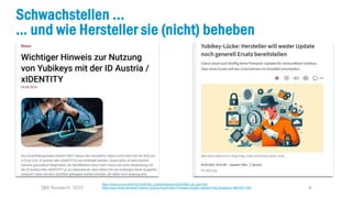4
Schwachstellen ...
… und wie Hersteller sie (nicht) beheben
SBA Research, 2025
https://www.a-trust.at/de/%C3%BCber_uns/newsbereich/20240905_de_post.html
https://www.heise.de/news/Yubikey-Cloning-Angriff-Kein-Firmware-Update-vielleicht-Key-Austausch-9857807.html
 