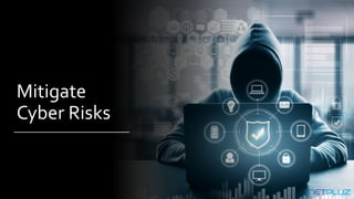 Mitigate
Cyber Risks
 