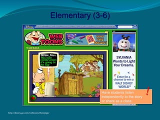 Elementary (3-6)
http://disney.go.com/webtoons/threepigs/
Have students listen
independently to the story
or share as a class.
 