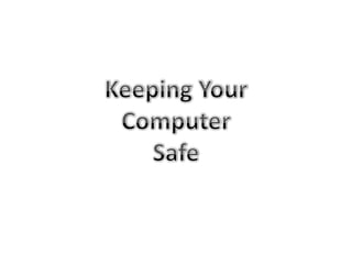 Keeping YourComputerSafe