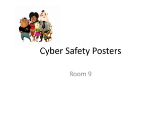 Cyber Safety Posters
Room 9
 
