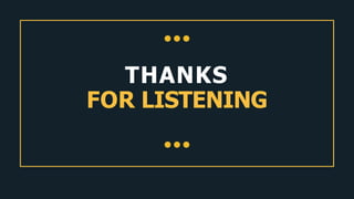 THANKS
FOR LISTENING
 