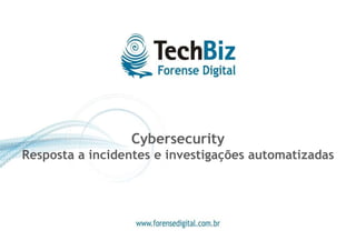Cybersecurity Resposta a incidentes e investigações automatizadas 