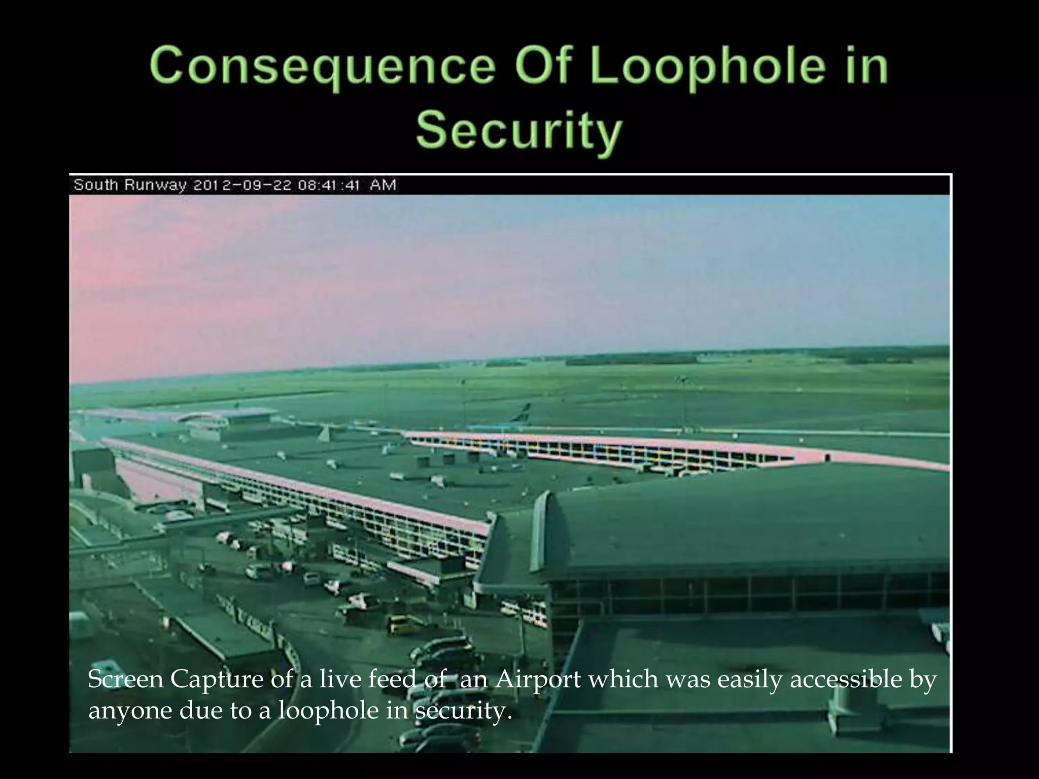 Screen Capture of a live feed of an Airport which was easily accessible by
anyone due to a loophole in security.
 